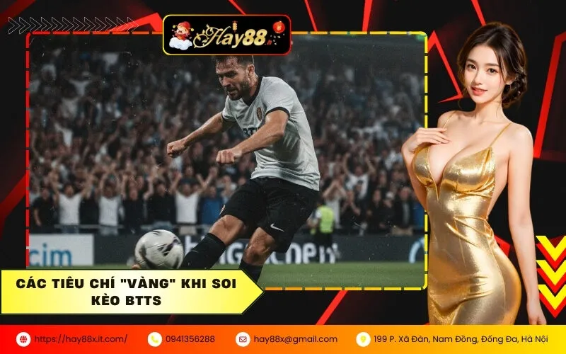 Các tiêu chí vàng khi soi kèo BTTS