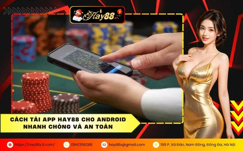 Cách tải app HAY88 cho Android nhanh chóng và an toàn