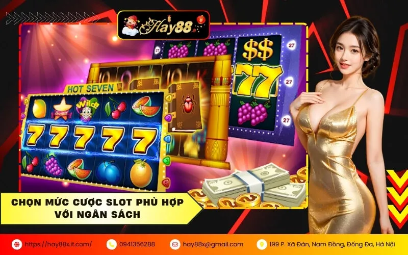 Chọn Mức Cược Slot Phù Hợp Với Ngân Sách