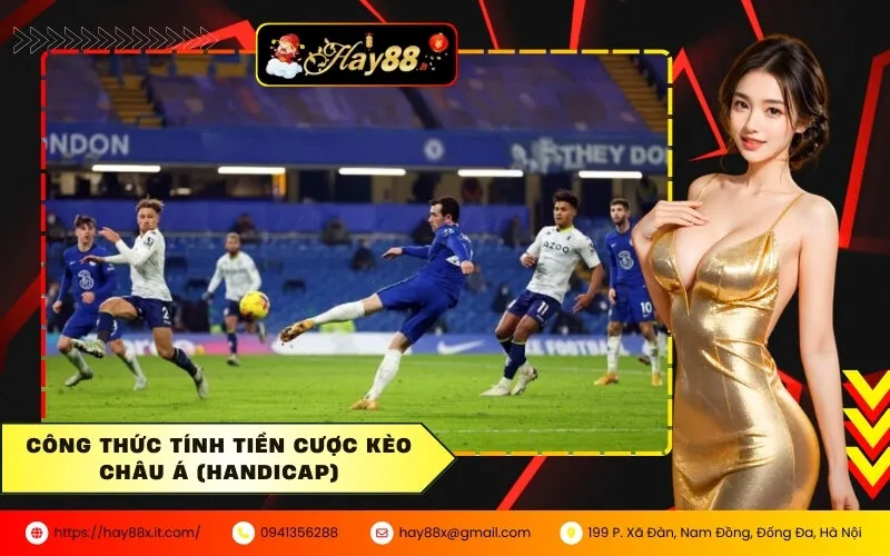 Công thức tính tiền cược Kèo Châu Á (Handicap)