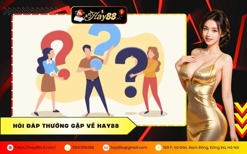 Hỏi Đáp Thường Gặp Về HAY88