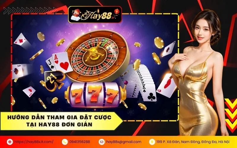 Hướng dẫn tham gia đặt cược tại HAY88 đơn giản