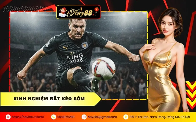 Kinh Nghiệm Bắt Kèo Sớm
