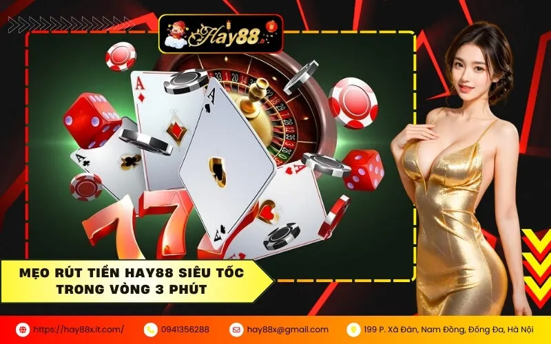 Mẹo rút tiền HAY88 siêu tốc trong vòng 3 phút