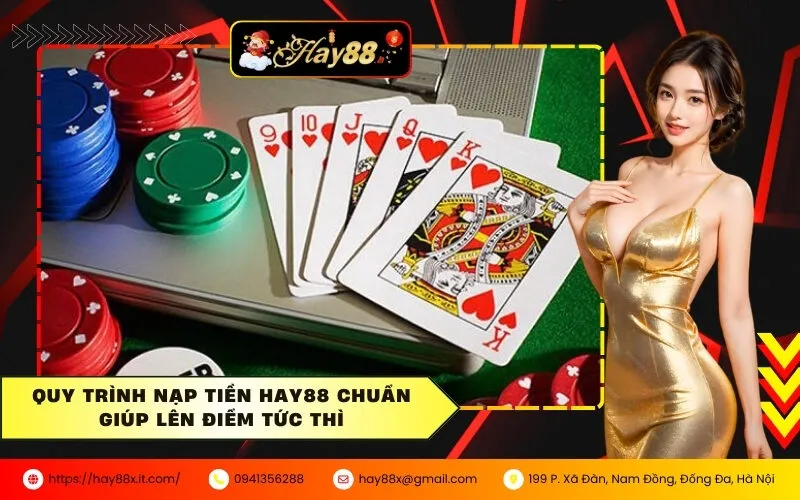 Quy trình nạp tiền HAY88 chuẩn giúp lên điểm tức thì