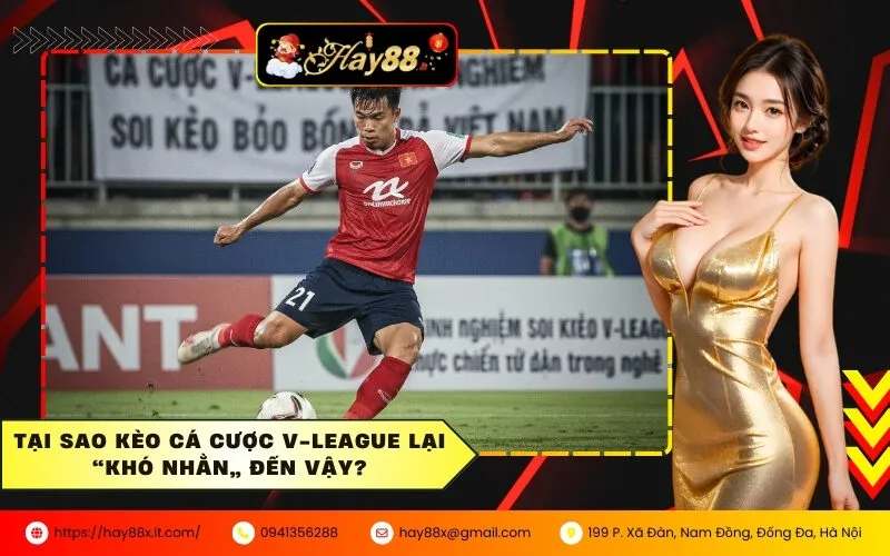 Tại sao kèo cá cược V-League lại “khó nhằn” đến vậy