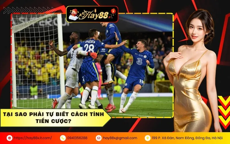 Tại sao phải tự biết cách tính tiền cược