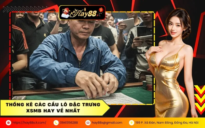 Thống kê các cầu lô đặc trưng XSMB hay về nhất