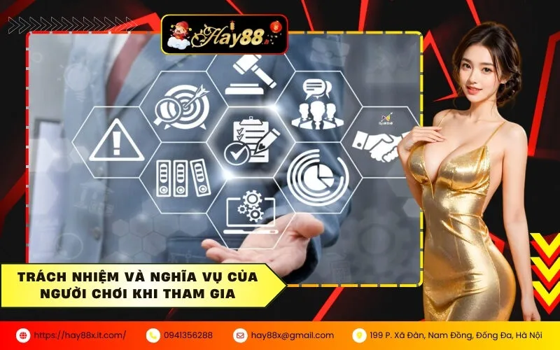 Trách nhiệm và nghĩa vụ của người chơi khi tham gia