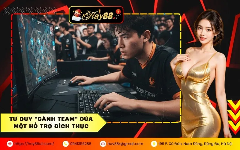 Tư Duy Gánh Team Của Một Hỗ Trợ Đích Thực