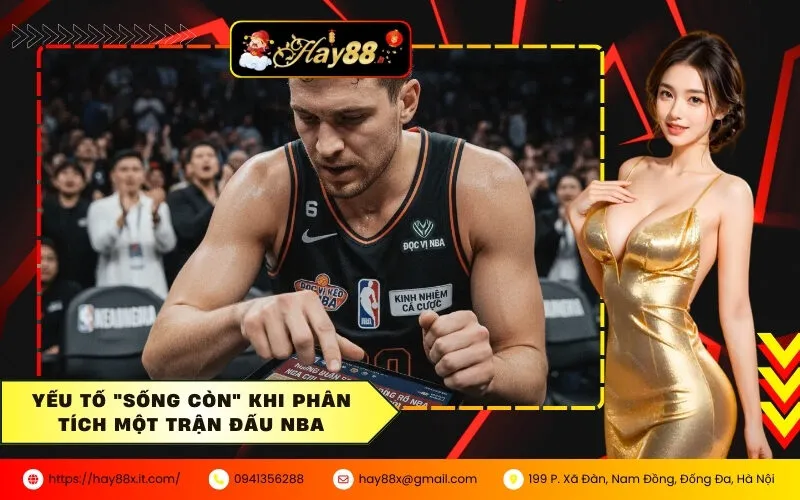 Yếu Tố Sống Còn Khi Phân Tích Một Trận Đấu NBA