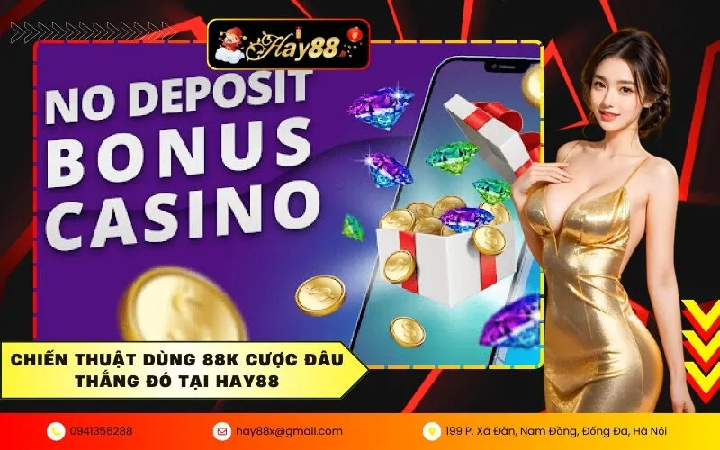 Chiến thuật dùng 88K cược đâu thắng đó tại HAY88